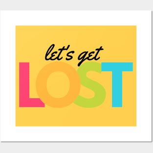 Lets get Lost Posters and Art